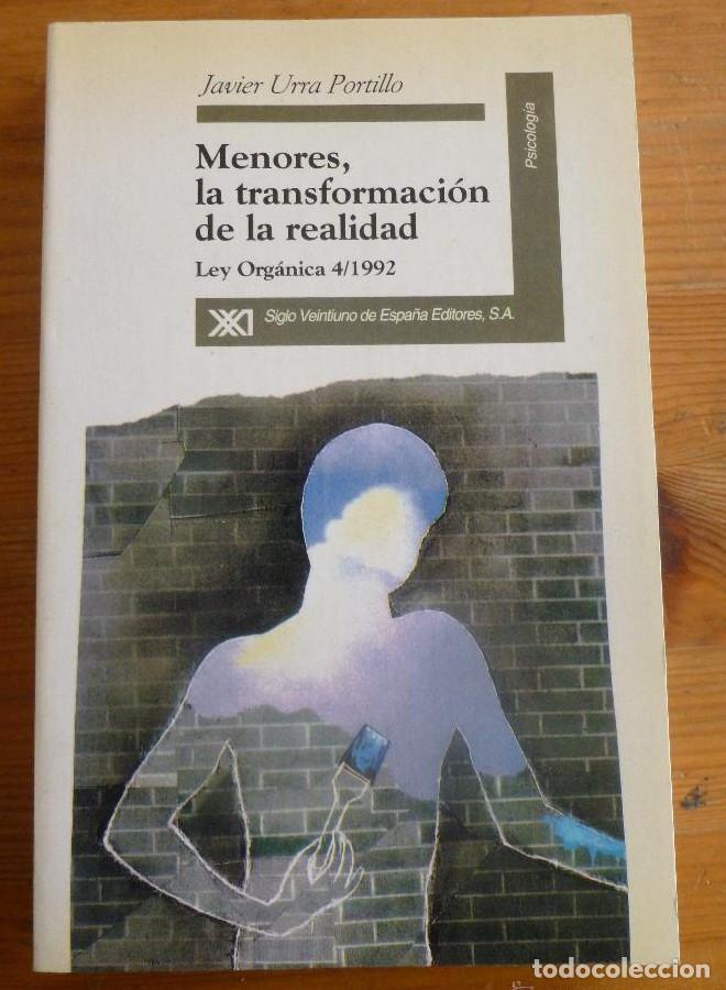 Libros: MENORES,LA TRANSFORMACION DE LA REALIDAD.URRA PORTILLO. ED. SIGLO XXI. 1995 308 PAG -