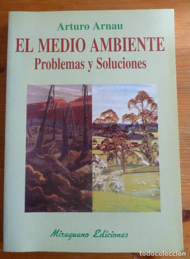 Libros: EL MEDIO AMABIENTGE. PROBLEMAS Y SOLUCIONES. ARTURO ARNAU. ED. MIRAGUANO. 2000 280 PAG -