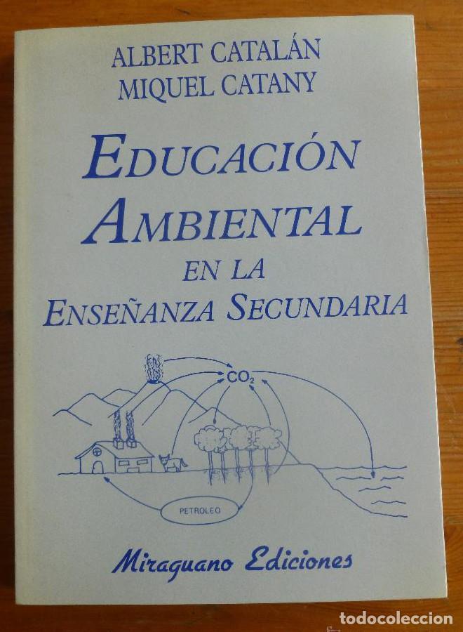 Libros: EDUCACION AMBIENGTAL EN LA ENSE&Ntilde;ANZA SECUNDARIA. CATALAN Y CATANY. ED. MIRAGUANO 1996 230PAG -