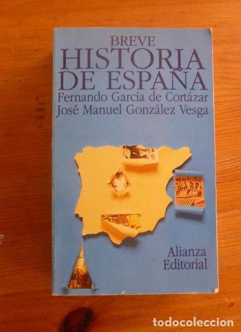 Libros: BREVE HISTORIA DE ESPA&Ntilde;A. GARCIA DE CORTAZAR, GONZALEZ VESGA. ALIANZA ED. 1994 729 PAG -
