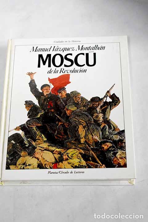 Libros: Mosc&uacute; de la Revoluci&oacute;n.- V&aacute;zquez Montalb&aacute;n, Manuel