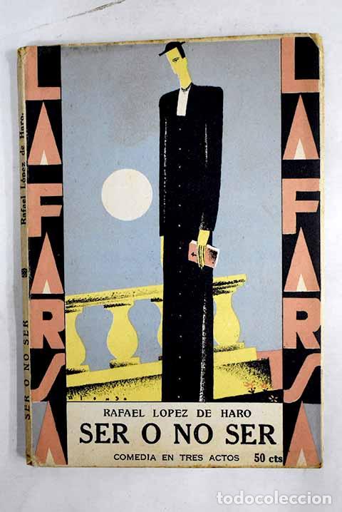 Libros: Ser o no ser: Comedia en tres actos.- L&oacute;pez de Haro, Rafael - Foto 1