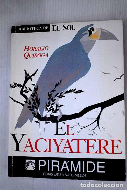 Libros: El yaciyater&eacute;: Quiroga, Horacio.- Quiroga, Horacio - Foto 1