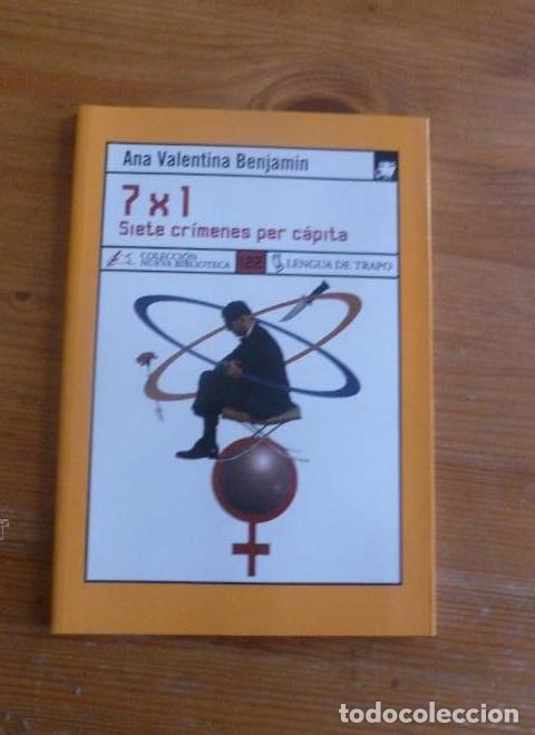 Libros: 7X1 SIETE CRIMENES PER CAPITA. ANA VALENTINA BENJAMIN. LENGUA DE TRAPO. 2006 92 PAG -