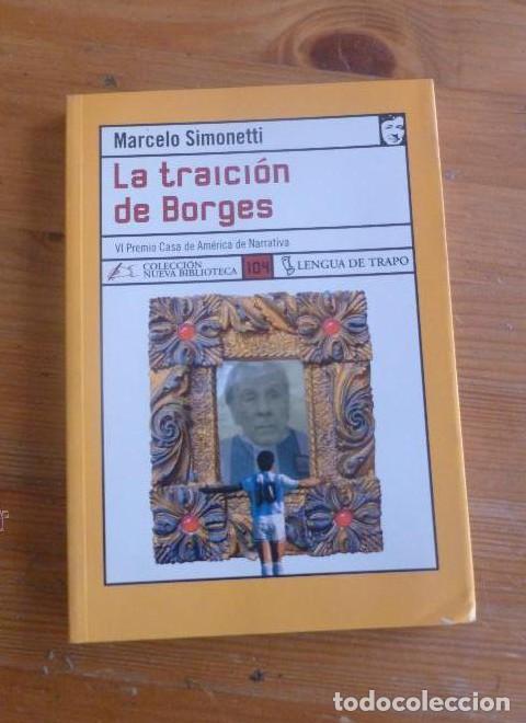 Libros: LA TRAICION DE BORGES. MARCELO SIMONETTI. LENGUA DE TRAPO. 2005 215 PAG -