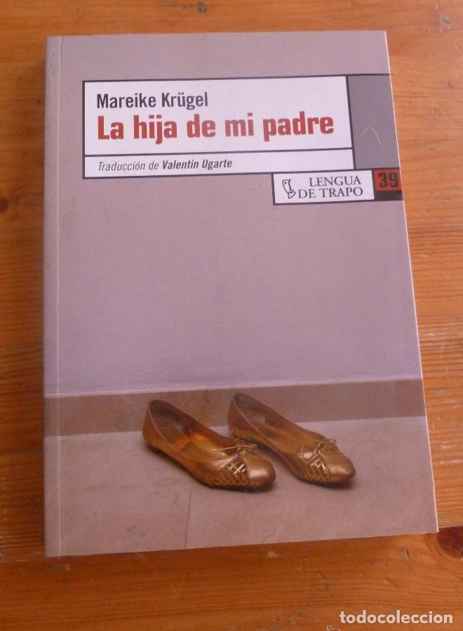 Libros: LA HIJA DE MI PADRE. MAREIKE KRUGEL. LENGUA DE TRAPO. -