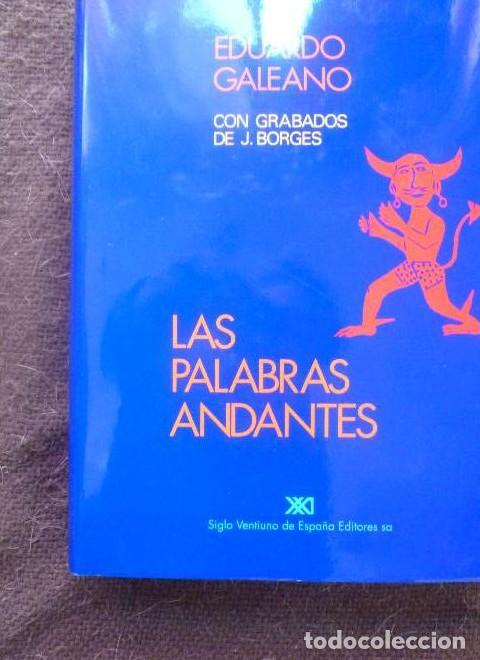 Libros: Las palabras andantes (La creaci&oacute;n literaria) - Eduardo H. Galeano Jos&eacute; Francisco Borges