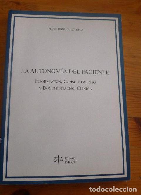 Libros: LA AUTONOMIA DEL PACIENTE. PEDRO RODRIGUEZ LOPEZ. ED. DILEX. 2004 260PAG -