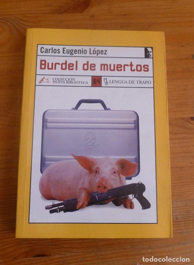 Libros: BURDEL DE MUERTOS. CARLOS EUGENIO LOPEZ. LENGUA DE TRAPO. 2001 188 PAG -