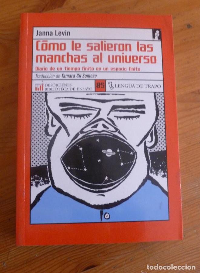 Livres: COMO LE SALIERON LAS MANCHAS AL UNIVERSO. JANNA LEVIN. LENGUA DE TRAPO. 2002 288 PAG -