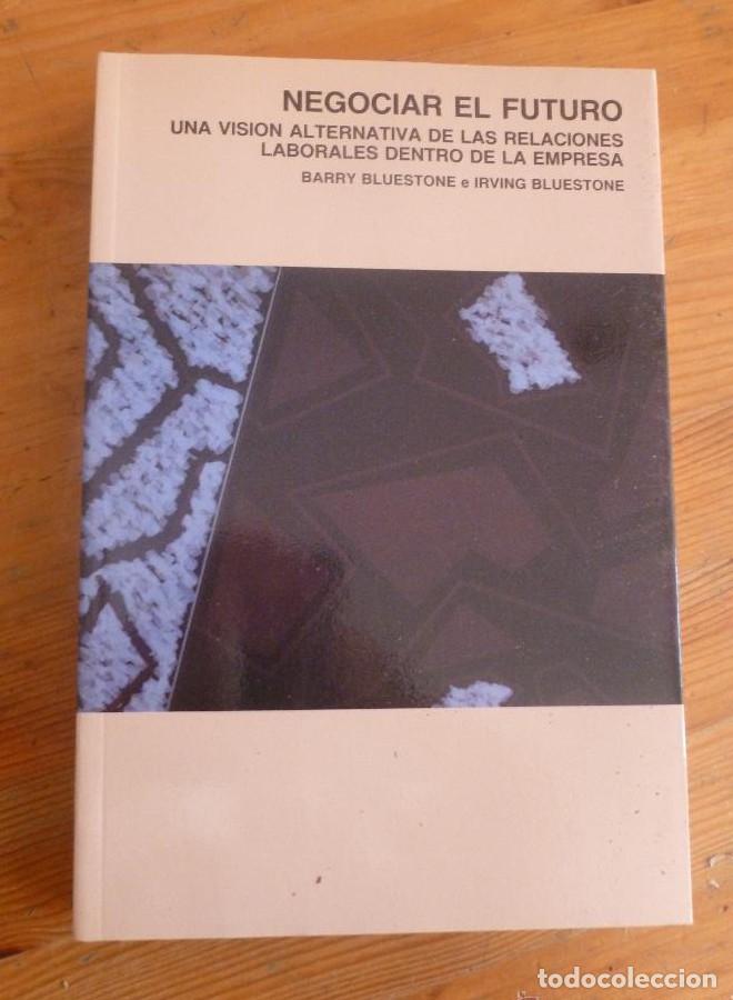 Livres: Negociar el futuro. Una visi&oacute;n alternativa de las relaciones laborales dentro de la empresa. - Barry