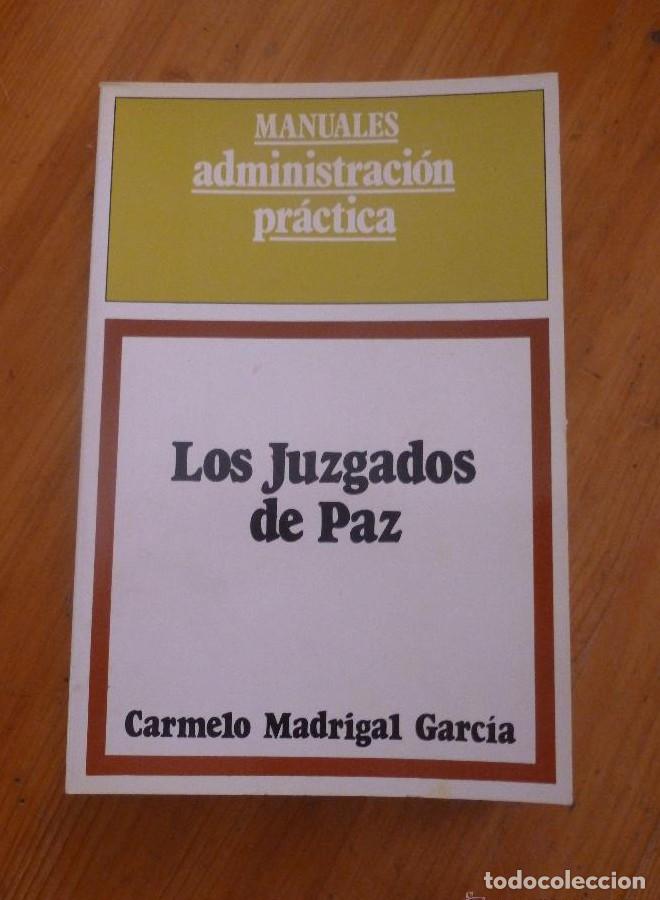 Libros: LOS JUZGADOS DE PAZ. CARMELO MADRIGAL GARCIA. ADMON. LOCAL 1982 349 PAG -