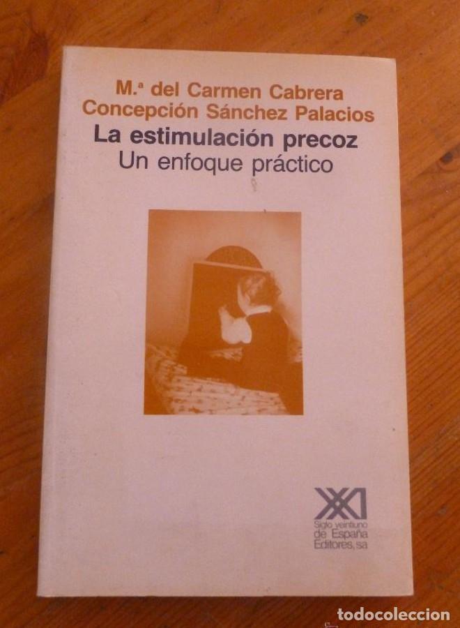 Libros: LA ESTIMULACION PRECOZ. UN ENFOQUE PRACTICO. CABRERA y SANCHEZ PALACIOS.ED.SIGLO XXI 2002 142 PAG -