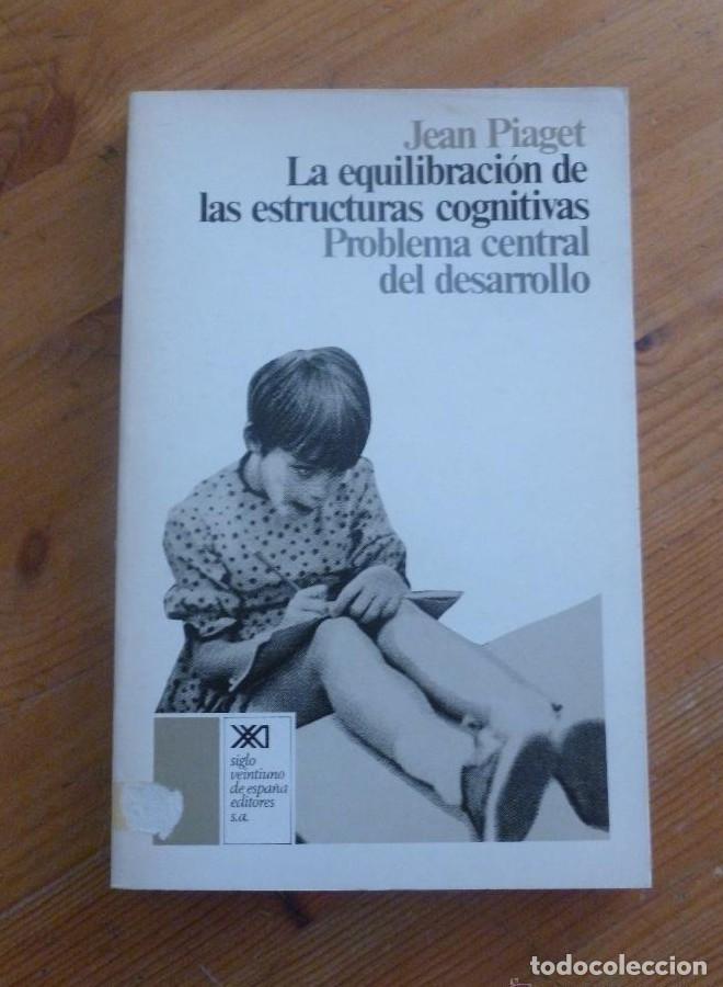 Livres: LA EQUILIBRACION DE LAS ESTRUCTURAS COGNITIVAS. JEAN PIAGET. SIGLO XXI. 1978 199 PAG -