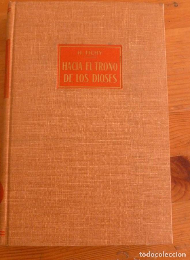 Libros: HACIA EL TRONO DE LOS DIOSES. AGFANISTAN,INDIA, TIBET.. H.TICHY. ED. LABOR. 1962 200 PAG -