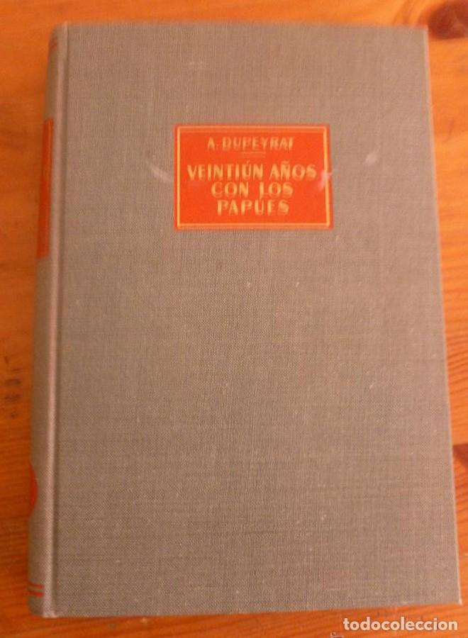 Livres: VEINTIUN A&Ntilde;OS CON LOS PAPUES. A. DUPEYRAT. 1963 282 PAG -