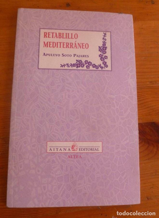 B&uuml;cher: RETABLILLO MEDITERRANEO. APULEYO SOTO PAJARES. AI AITANA ED. 2002 64 PAG DEDICATORIA AUTOR -