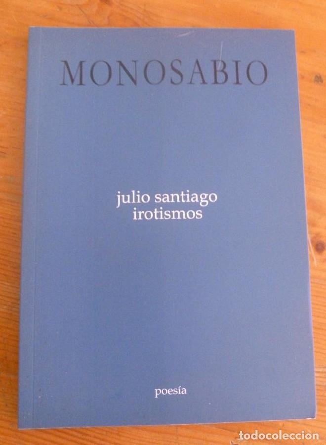 Libros: IROTISMOS. JULIO SANTIAGO. AYUNTAMIENTO MALAGA 2011 59 PAG DEDICATORIA AUTOR -