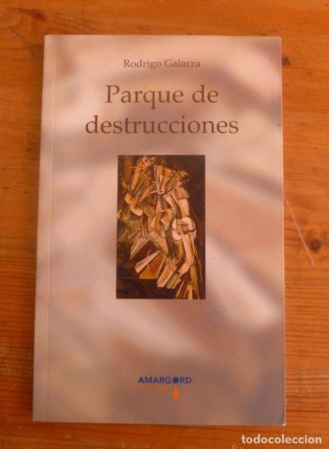 Libros: PARQUE DE DESTRUCCIONES. RODRIGO GALARZA. AMARGORD. 2008 50 PAG -