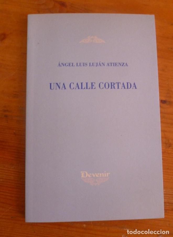 B&uuml;cher: UNA CALLE CORTADA. ANGEL LUIS LUJAN ATIENZA. DEVENIR. 2005 76 PAG -
