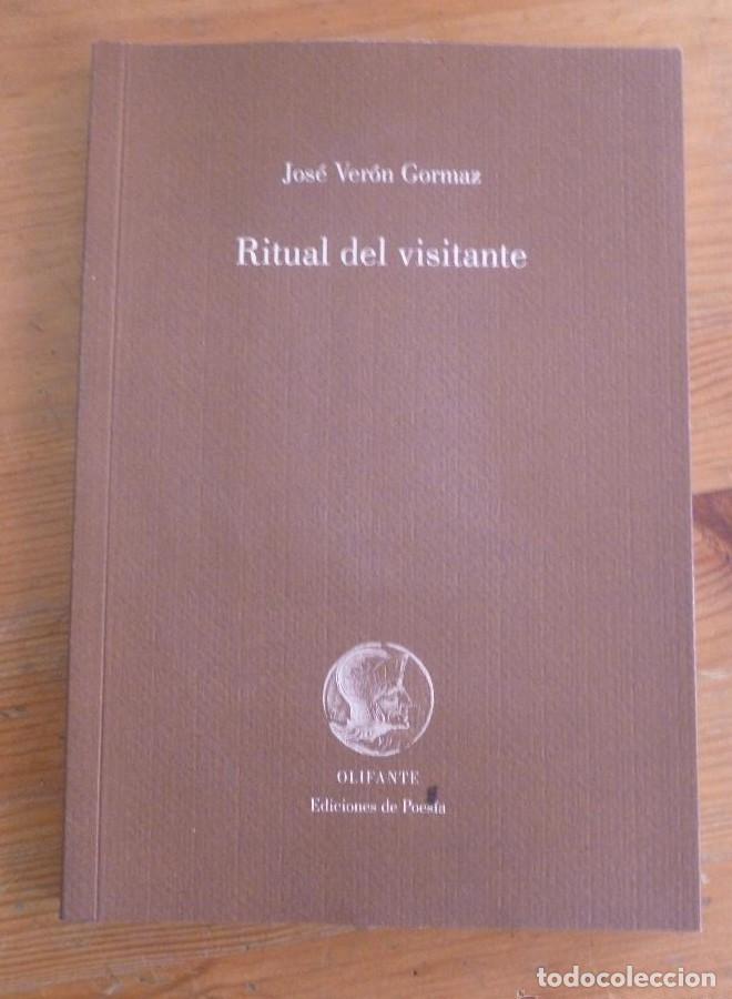 Libros: RITUAL DEL VISITANTE. JOSE VERON GORMAZ. OLIFANTE. 2012 82 PAG DEDICATORIA AUTOR -