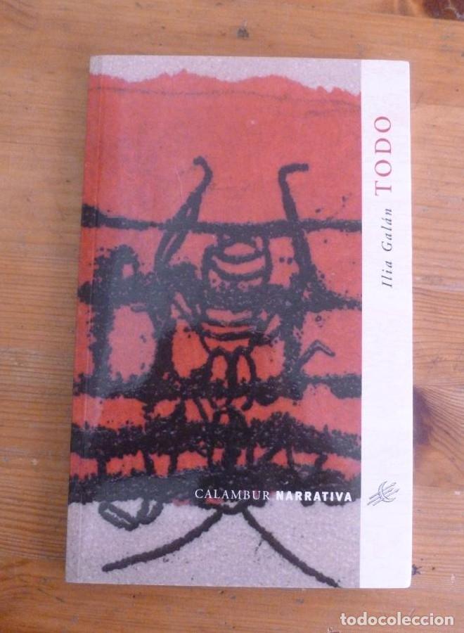 B&uuml;cher: TODO. ILIA GALAN. CALAMBUR NARATIVA 2004 124 PAG LOS -