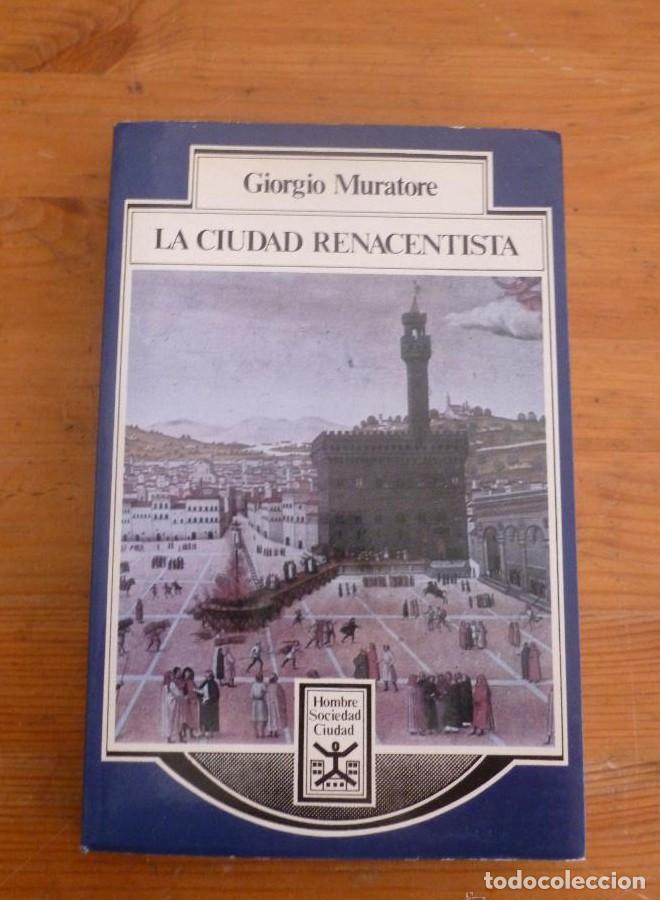 Libros: LA CIUDAD RENACAENTISTA. GIORGIO MURATORE. ADMON. LOCAL 1975 234 PAG -