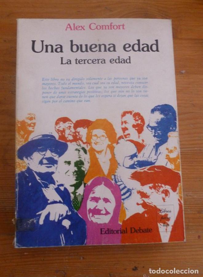 B&uuml;cher: UNA BUENA EDAD. LA TERCERA EDAD. ALEX COMGORT. ED. DEABTE. 1977 273 PAG -