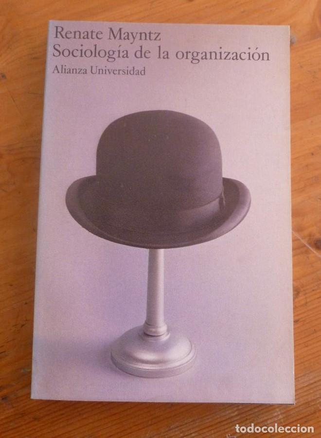 Libros: SOCIOLOGIA DE LA ORGANIZACION . RENATE MAYNTZ. ALIANZA UNIVERSIDAD. 1982 186 PAG -