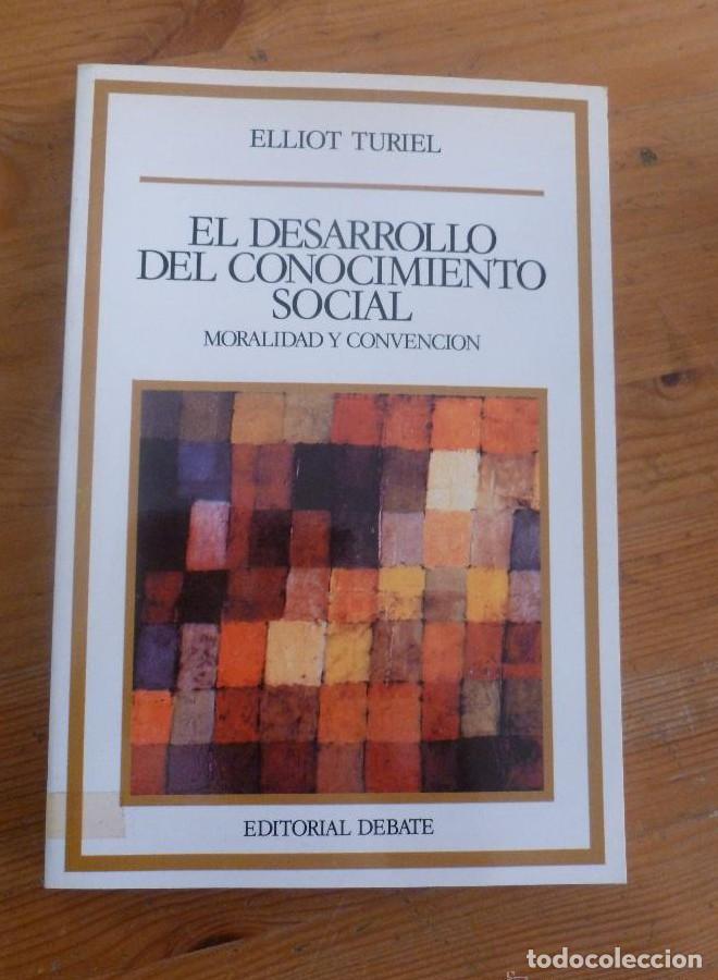 Libros: EL DESARROLLO DEL CONOCIMIENTO SOCIAL. ELLIOT TURIEL. ED. DEBATE 1983 276 PAG -