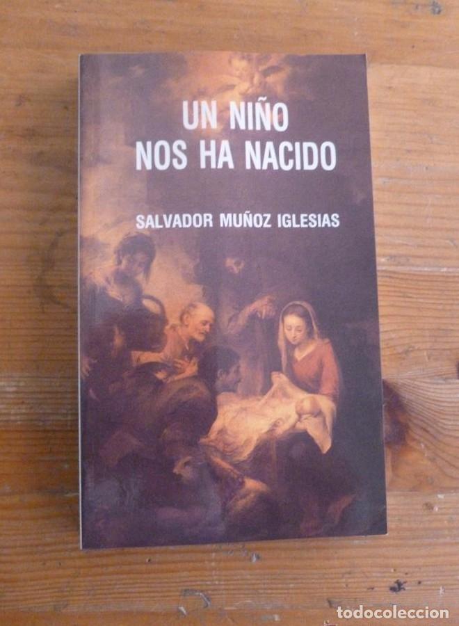 Libros: UN NI&Ntilde;O NOS HA NACIDO. SALVADOR MU&Ntilde;OZ IGLESIAS ED. ESPIRITUALIDAD. 262 PAG -