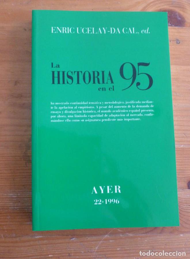 Libros: AYER 22. LA HISTORIA EN EL 95. ENRIC UCELAY-DA CAL ed. ED.MARCIAL PONS. 1996 266 PAG -