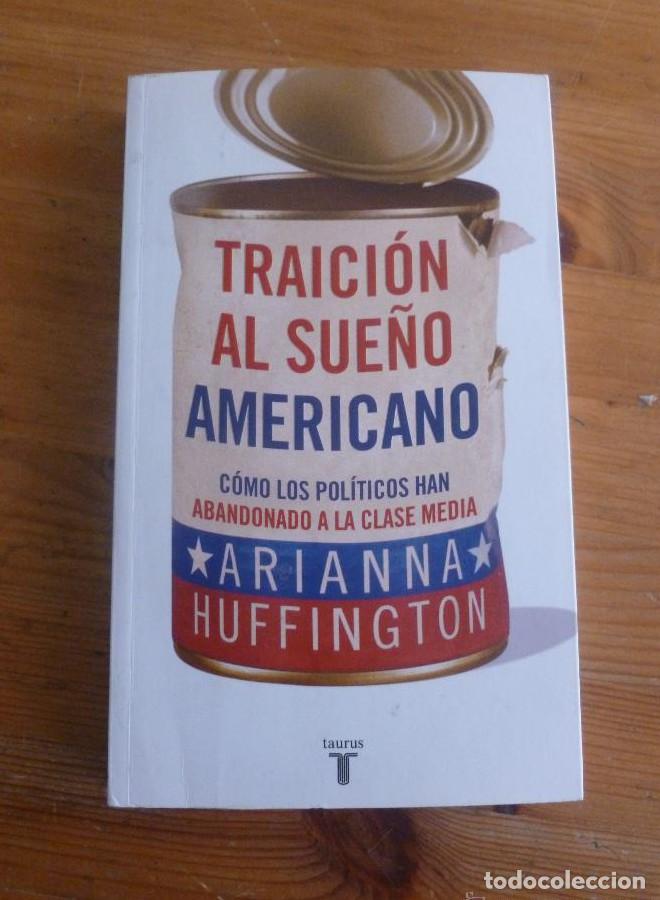 Libros: TRAICION AL SUE&Ntilde;O AMERICANO. ARIANN HUFFINGTON. ED. TAURUS 2012 310 PAG -