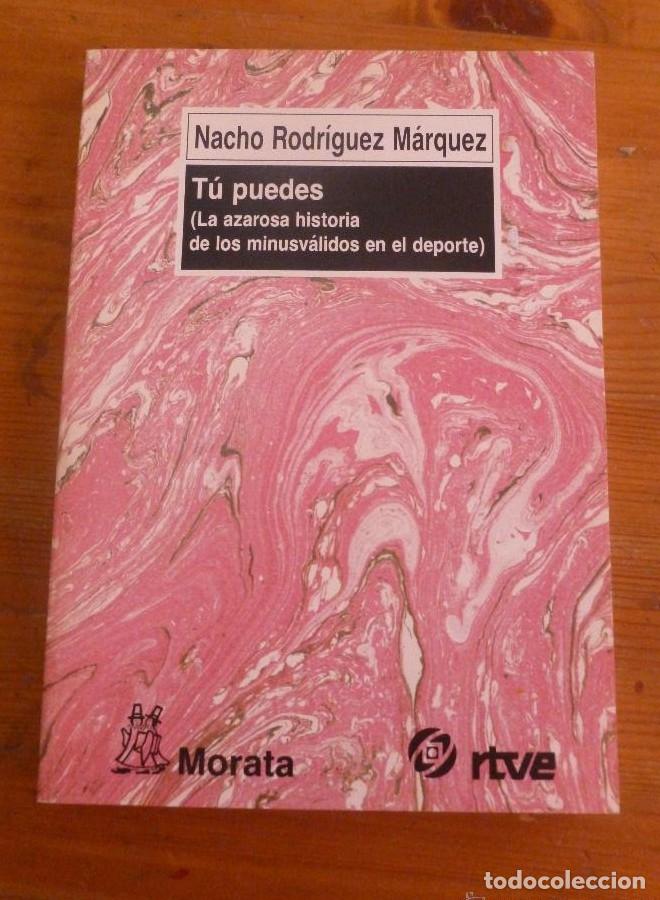 Libros: TU PUEDES. LA AZOROSA HISTORIA MINUSVALIDOS EN EL DEPORTE. RODRIGUEZ MARQUEZ. ED.MORATA 1994 266 PAG