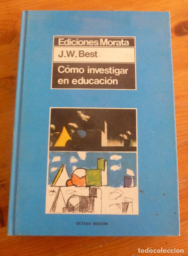 B&uuml;cher: C&Oacute;MO INVESTIGAR EN EDUCACION. J. W. BEST. ED. .MORATA 1981 510 PAG -