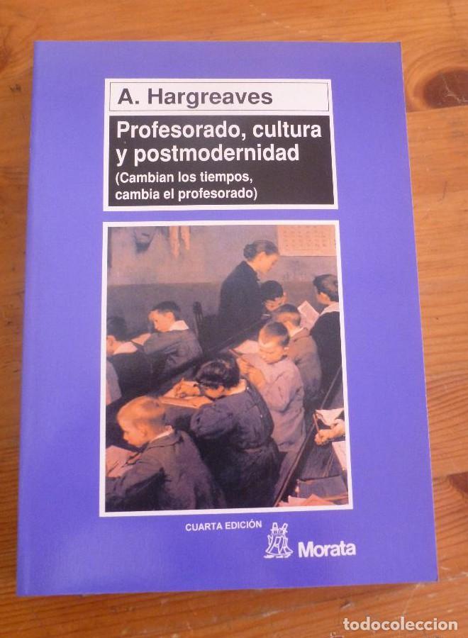 B&uuml;cher: PROFESORADO, CULTURA Y POSTMODERNIDAD.A. HARGREAVES. ED. MORATA 2003 255 PAG -
