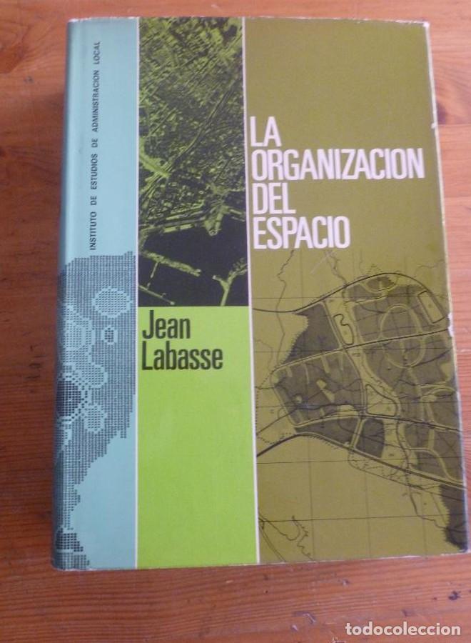 Livros em segunda m&atilde;o: LA ORGANIZACION DEL ESPACIO. JEAN LABASSE. ADMINISTRACION LOCAL. 1973 747 PAG -