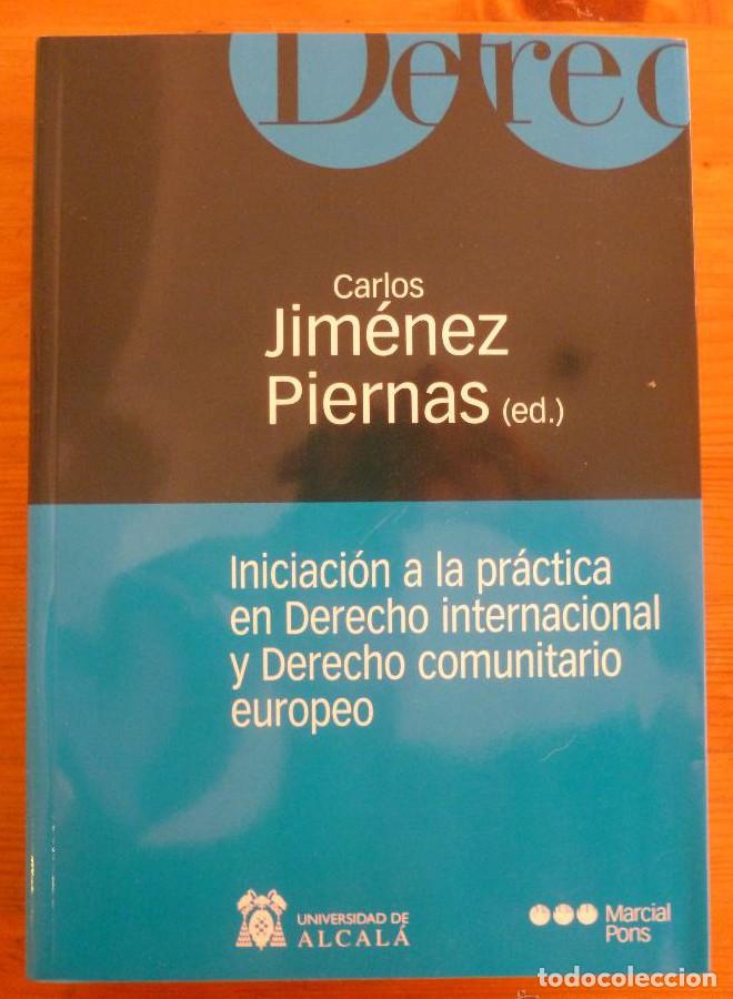 Libros: INICIACION A LA PRACTICA EN DERECHO INTERNACIONAL JIMENEZ PIERNAS. ED. MARCIAL PONS. 2003 670PAG -