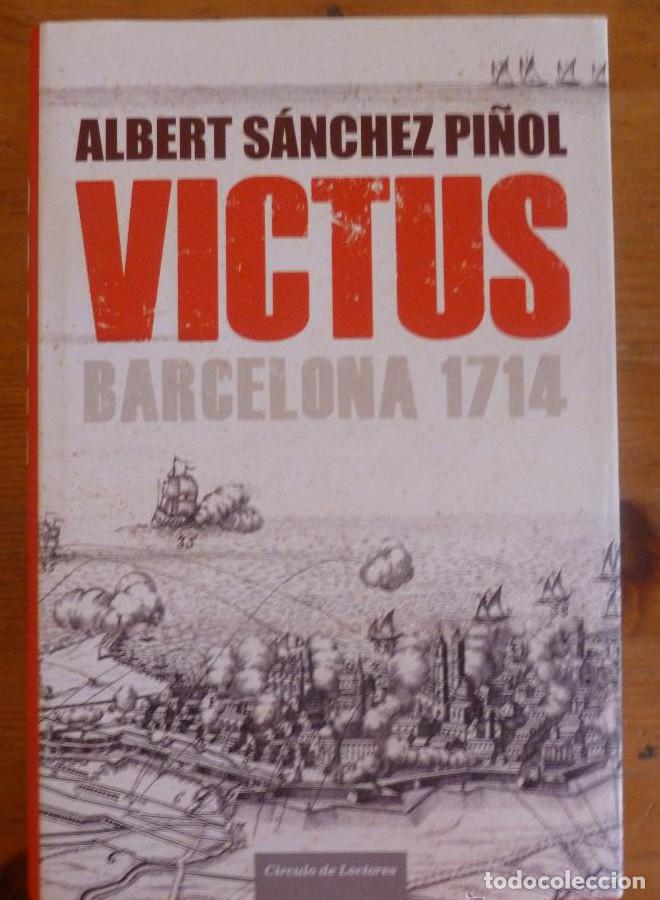 Libros: VICTUS. BARCELONA 1714. ALBERTO SANCHEZ PI&Ntilde;OL. CIRCULO DE LECTORES. 2012 591 PAGC -