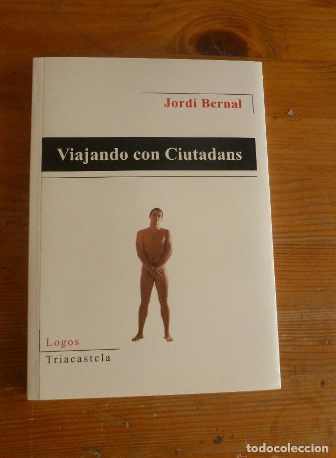 Libros: VIAJANDO CON CIUDADANOS. JORDI BERNAL. ED. TRIACASTELA. 2015 125 PAG -