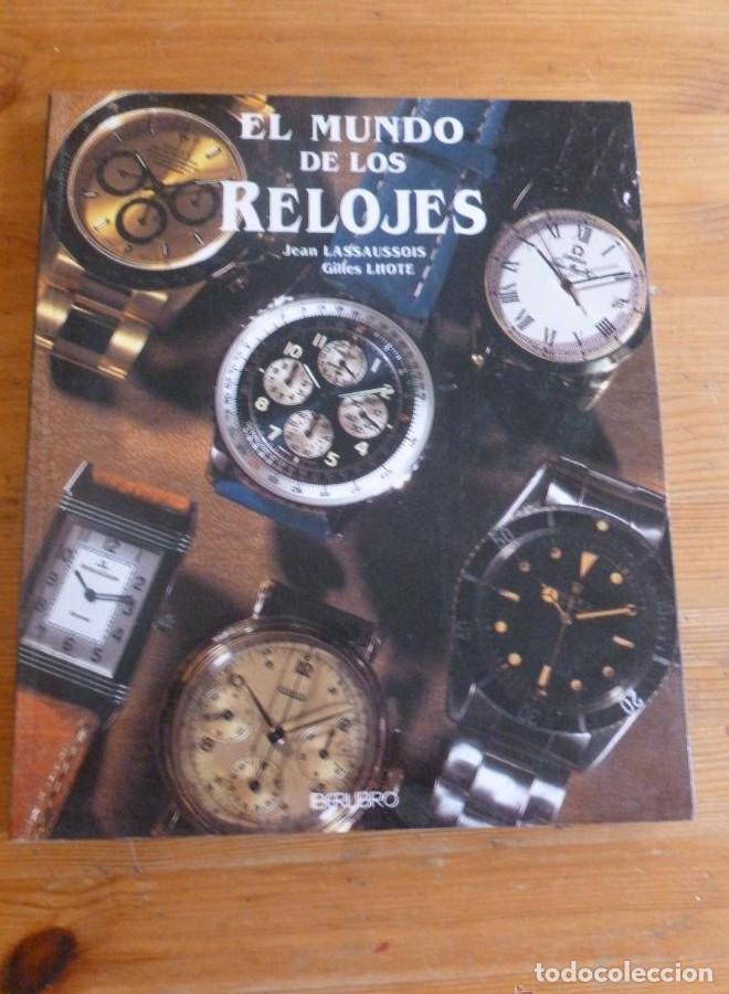 Libros: EL MUNDO DE LOS RELOJES. LASSAUSSOIS y LHOTE. IBERLIBRO1996 140PAG -