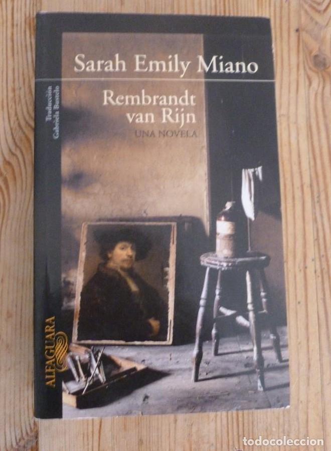Libros: REMBRAND VAN RIJN. SARAH EMILY MIANO. ALFAGUARA. 2006 453 PAG -