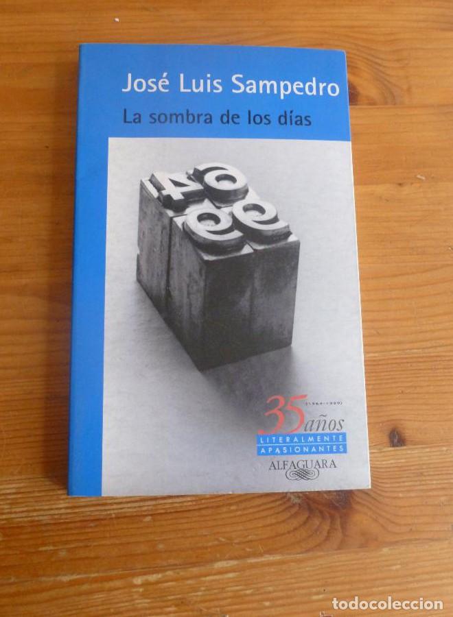 Libros: LA SOMBRA DE LOS DIAS. JOSE LUIS SAMPEDRO. ALFAGUARA. 1994 208 PAG -