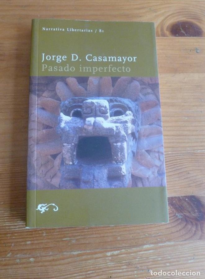 Libros: PASADO IMPERFECTO. JORGE D. CASAMAYOR. ED. LIBERTARIAS. 2002 274 PAG -