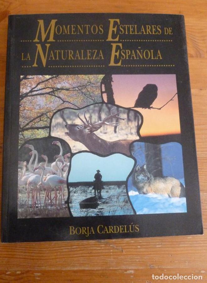 Libros: MOMENTOS ESTELARES DE LA NATURALEZA ESPA&Ntilde;OLA. BORJA CARDELUS. B. SANTANDER 1992 226 PAG -