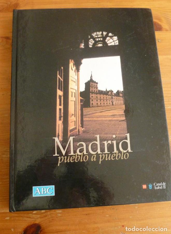 Libros: MADRID. PUEBLO A PUEBLO. ABC. CANAL DE ISABEL SEGUNDA. 1999 346 PAG -