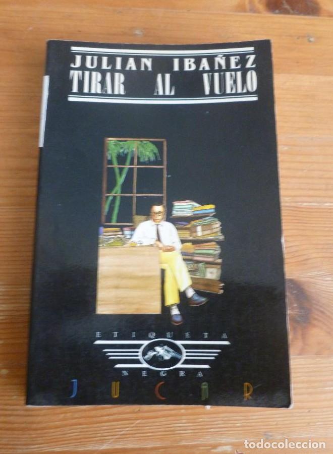 Libros: Tirar al vuelo - JULIAN IBA&ntilde;EZ