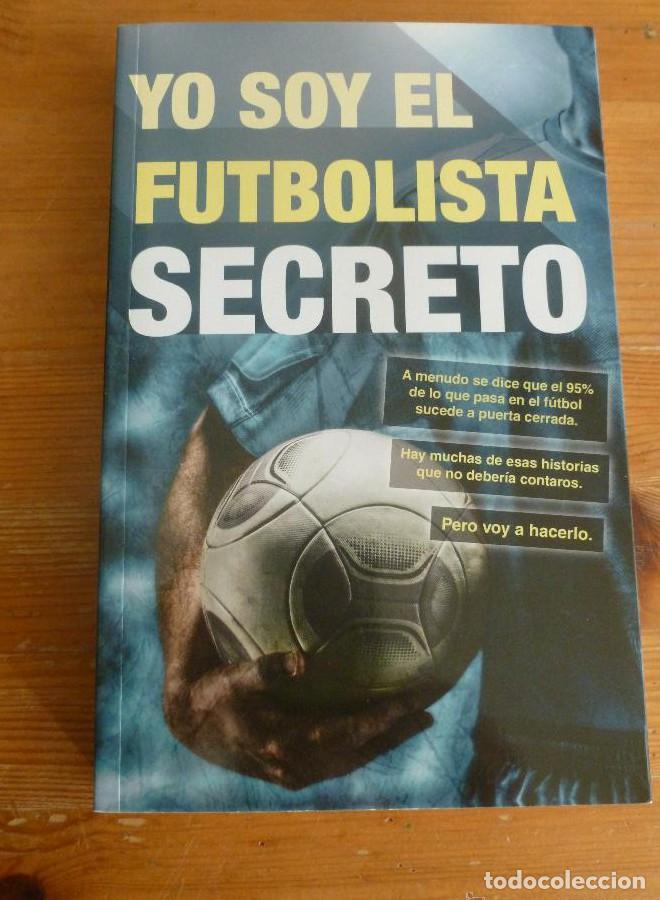 Libros: YO SOY EL FUTBOLISTA SECRETO. ANONIMO. ED. CORNER 2014 243 pp -
