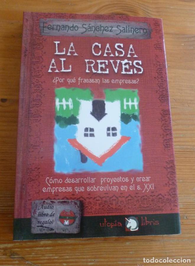 Libros: LA CASA AL REVES. &iquest;POR QU&Eacute; FRACASAN LAS EMPRESAS?. SANCHEZ SALINERO.ED. UTOPIA LIBRIS 2010 280 pp -