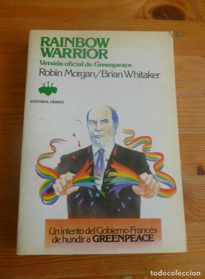 Libros: RAINBOW WARRIOR. INTENTO HUNDIR GREENPEACE.MORGAN y WHITAKER.DEBATE. 1986 313 pp -